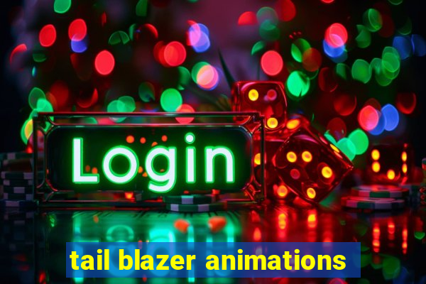 tail blazer animations